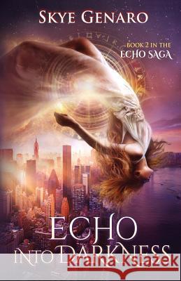 Echo Into Darkness: Book 2 in The Echo Saga Genaro, Skye 9780996597418 Brighid Publishing - książka