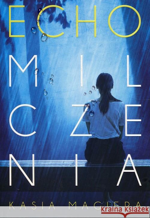 Echo milczenia Magiera Kasia 9788364378614 Melanż - książka