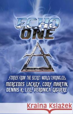 Echo One: Tales from the Secret World Chronicles Mercedes Lackey Cody Martin Veronica Giguere 9781680570724 Wordfire Press - książka