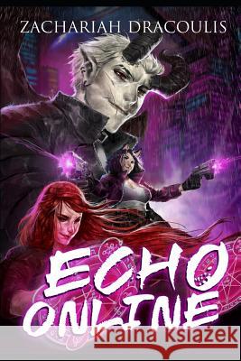 Echo Online: A GameLit Harem Dracoulis, Elisha 9781729085714 Independently Published - książka
