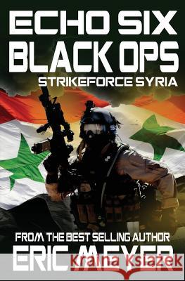 Echo Six: Black Ops 5 - Strikeforce Syria Eric Meyer 9781911092599 Swordworks - książka