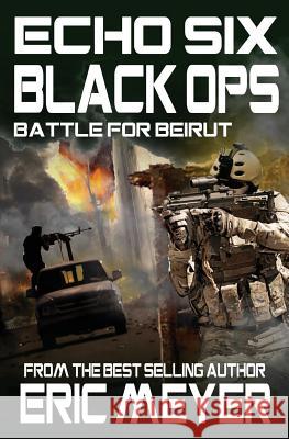 Echo Six: Black Ops 6 - Battle for Beirut Eric Meyer 9781911092605 Swordworks - książka