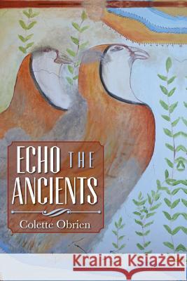 Echo the Ancients Colette Obrien 9781518640698 Createspace - książka