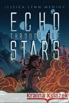 Echo Through the Stars Jessica Lynn Medina 9781733614542 Rising Moon Creatives - książka