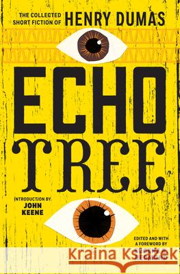 Echo Tree: The Collected Short Fiction of Henry Dumas Henry Dumas John Keene 9781566896078 Coffee House Press - książka