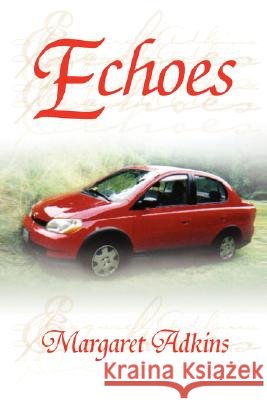 Echoes Margaret Adkins 9781436308007 XLIBRIS CORPORATION - książka