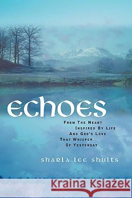 Echoes Sharla Lee Shults 9781594678134 Xulon Press - książka