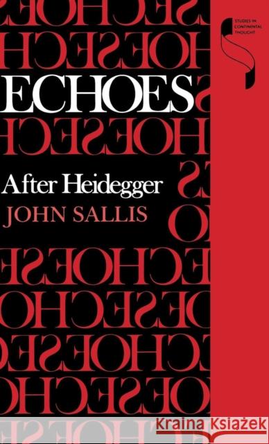 Echoes: After Heidegger Sallis, John 9780253350589 Indiana University Press - książka