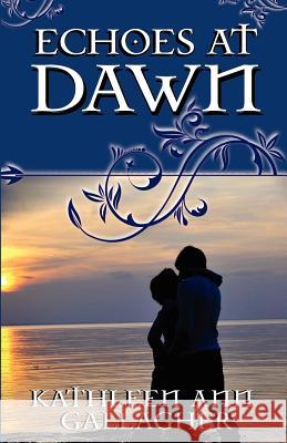 Echoes at Dawn Kathleen Ann Gallagher 9781613330937 Decadent Publishing Company, LLC - książka