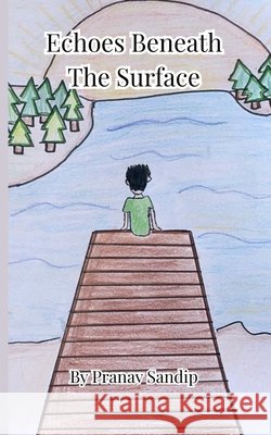 Echoes Beneath the Surface Sandip                                   Pranav Sandip 9781069590220 Wondering Pages - książka
