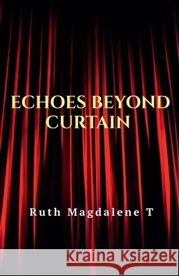 Echoes Beyond Curtain Ruth Magdalene T 9798893639742 Notion Press - książka