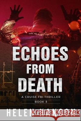 Echoes from Death: A Cruise FBI Thriller Helen Hanson 9781520880082 Independently Published - książka