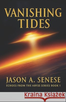 Echoes from the Abyss: Vanishing Tide Senese, Jason 9798275889871 Independently Published - książka