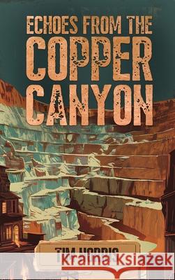 Echoes From The Copper Canyon Tim Norris 9781918130201 Woodbridge Publishers - książka