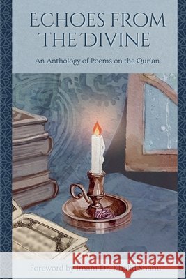 Echoes From The Divine: An Anthology of Poems on the Qur'an Farhat, Sara, Ayoub, Ahmed, Khalid, Tehreem 9798991890731 House of Amal - książka