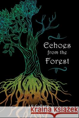 Echoes From the Forest: life J E Gallery 9781654547882 Independently Published - książka