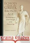 Echoes from the Greek Bronze Age Robert D. Morritt 9781443879712 Cambridge Scholars Publishing