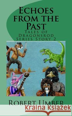 Echoes from the Past Robert Umber 9781724873262 Createspace Independent Publishing Platform - książka