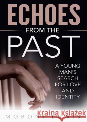Echoes from the Past: A Young Man's Search for Love and Identity Moboni Lewis 9781626769014 Revival Waves of Glory Ministries - książka