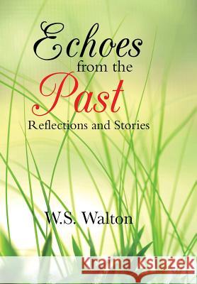 Echoes from the Past: Reflections and Stories Walton, W. S. 9781496950000 Authorhouse - książka