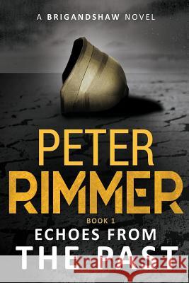 Echoes from the Past: The Brigandshaw Chronicles Book 1 Peter Rimmer   9780995756120 Kamba Limited - książka