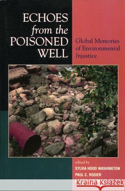 Echoes from the Poisoned Well: Global Memories of Environmental Injustice Washington, Sylvia Hood 9780739114322 Lexington Books - książka
