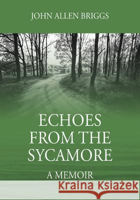 Echoes from the Sycamore: A Memoir John Allen Briggs 9781478788799 Outskirts Press - książka