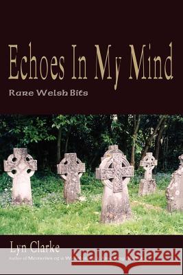 Echoes In My Mind: Rare Welshbits Clarke, Lyn 9781463797102 Createspace - książka