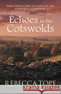 Echoes in the Cotswolds: The engrossing cosy crime series Rebecca (Author) Tope 9780749027322 Allison & Busby - książka