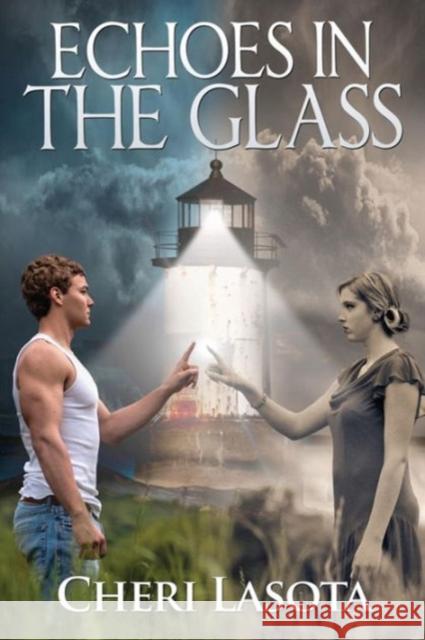 Echoes in the Glass: A Lighthouse Novel Cheri Lasota 9780985146320 Ever-Sea Press - książka