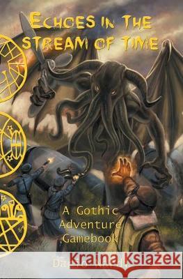 Echoes in the Stream of Time: A Gothic Adventure Gamebook Dario Nardi 9781513653648 Movement Publishing - książka
