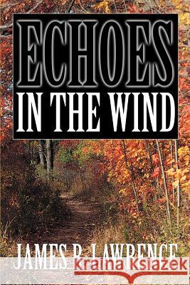 Echoes in the Wind James R. Lawrence 9780595138579 Writers Club Press - książka