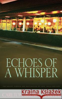 Echoes of a Whisper Carlton Brown Harvey Keith Saunders 9781463788827 Createspace - książka