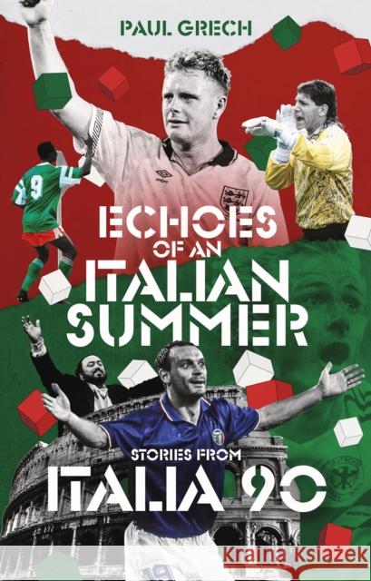 Echoes of an Italian Summer: Stories from Italia 90 Paul Grech 9781801504546 Pitch Publishing Ltd - książka