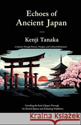 Echoes of Ancient Japan Kenji Tanaka 9798269729480 Independently Published - książka