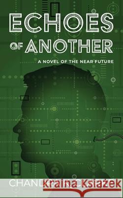 Echoes of Another: A Novel of the Near Future Chandra Clarke 9780973039580 Fractal Moose Press - książka