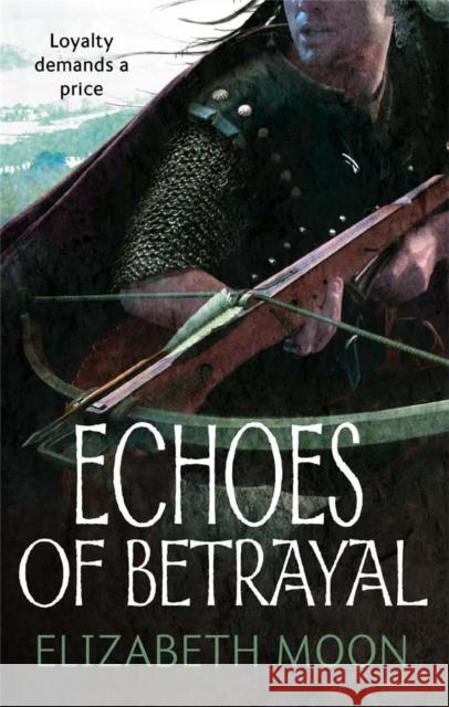 Echoes Of Betrayal: Paladin's Legacy: Book Three Elizabeth Moon 9781841497693 Little, Brown Book Group - książka