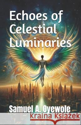 Echoes of Celestial Luminaries Samuel Oyewole 9798334684867 Independently Published - książka