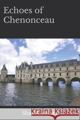 Echoes of Chenonceau Shari Grenier   9798705385621 Independently Published - książka