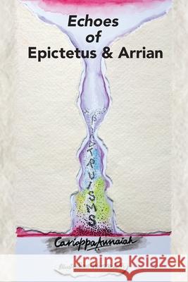 Echoes of Epictetus and Arrian Cariappa Annaiah 9780984546220 Inwardstep Publications - książka