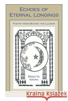 Echoes of Eternal Longings: Poetry from Beyond the Illusion Brigitte Arora 9781482870053 Partridge India - książka