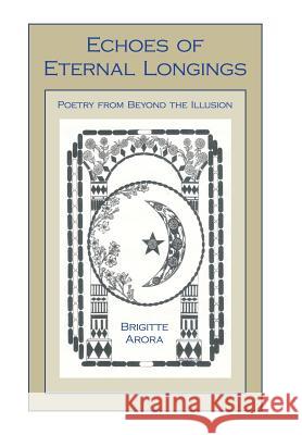 Echoes of Eternal Longings: Poetry from Beyond the Illusion Brigitte Arora 9781482870060 Partridge India - książka