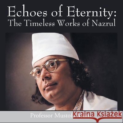 Echoes of Eternity: The Timeless Works of Nazrul Munir, Mustofa 9781977289704 Outskirts Press - książka
