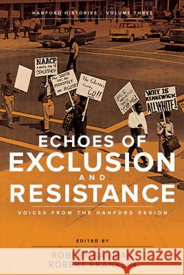 Echoes of Exclusion and Resistance: Voices from the Hanford Region Robert Bauman Robert Franklin 9780874223828 Washington State University Press - książka