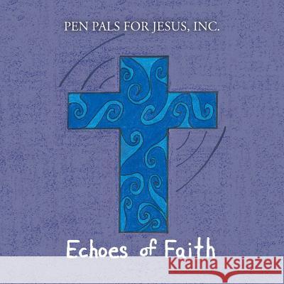Echoes of Faith Inc Pen Pals for Jesus 9781524612191 Authorhouse - książka