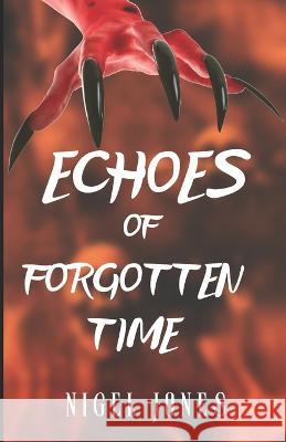Echoes of forgotten time Nigel Jones   9798392486663 Independently Published - książka