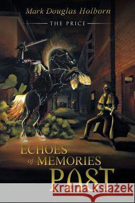 Echoes of Memories Past: The Price Mark Douglas Holborn 9781491742945 iUniverse.com - książka