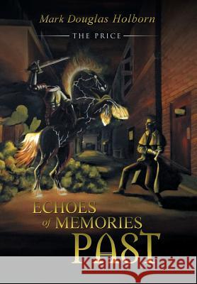 Echoes of Memories Past: The Price Mark Douglas Holborn 9781491742952 iUniverse.com - książka