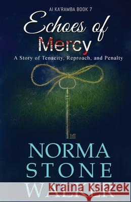 Echoes of Mercy Norma Stone-Walker 9781736152867 Norgen Group LLC - książka