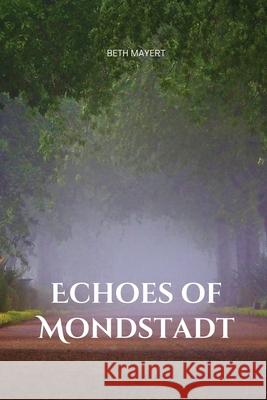 Echoes of Mondstadt Beth Mayert 9781869811143 Beth Mayert - książka